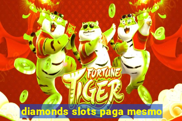 diamonds slots paga mesmo