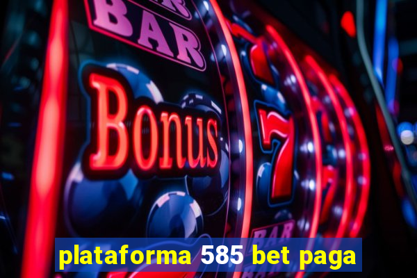 plataforma 585 bet paga