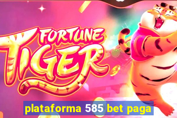 plataforma 585 bet paga