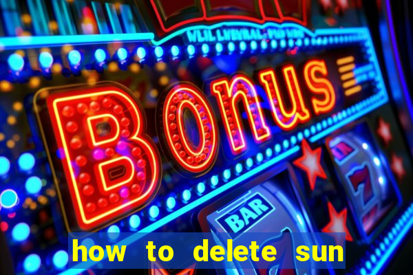 how to delete sun bingo account