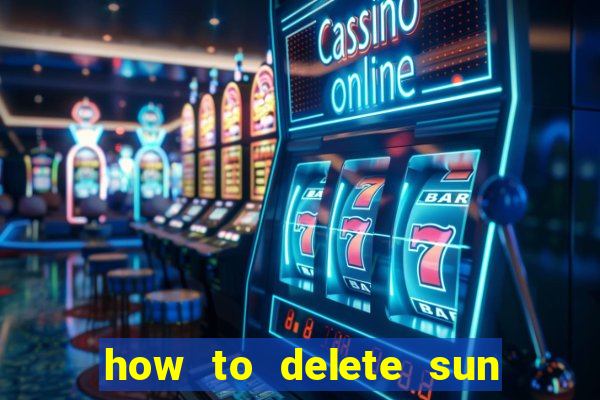 how to delete sun bingo account