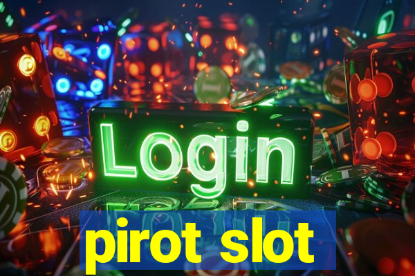 pirot slot