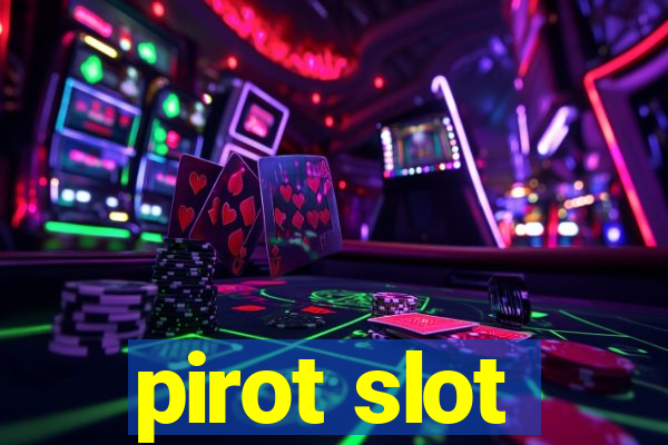 pirot slot