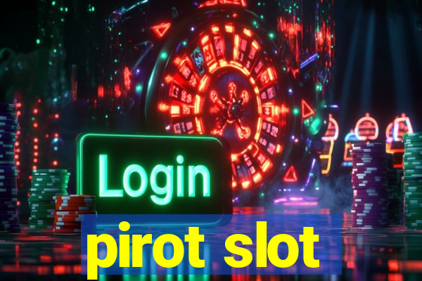 pirot slot