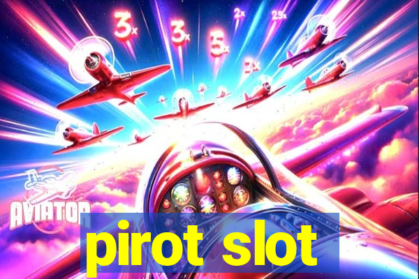 pirot slot