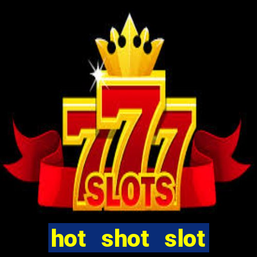 hot shot slot machine app