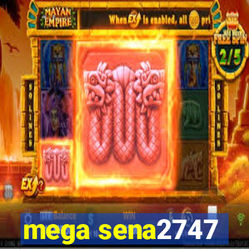 mega sena2747