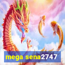 mega sena2747