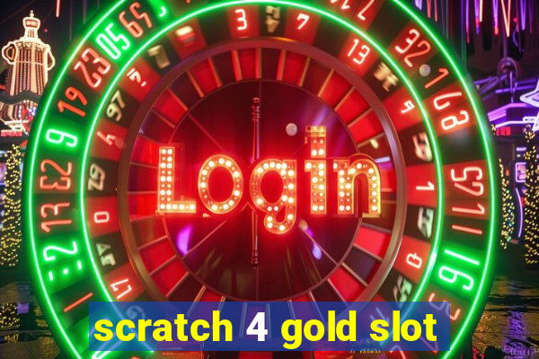 scratch 4 gold slot