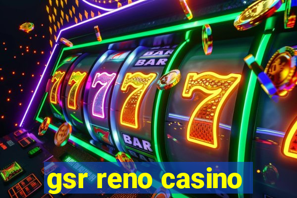 gsr reno casino