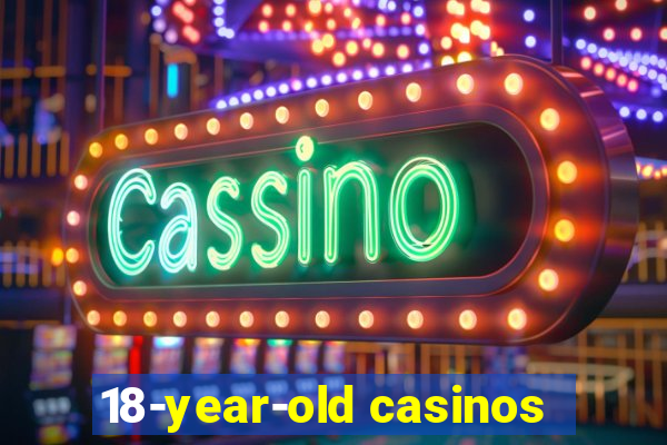 18-year-old casinos