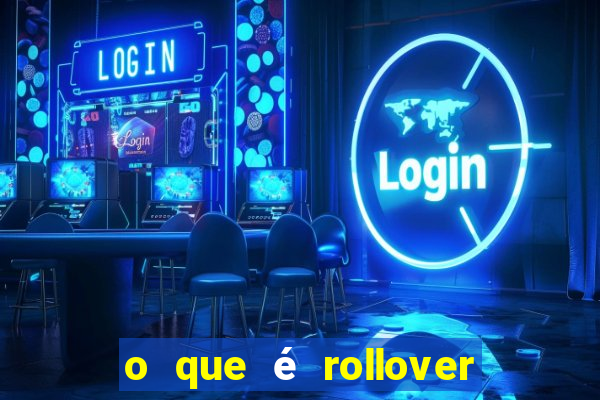 o que é rollover de aposta