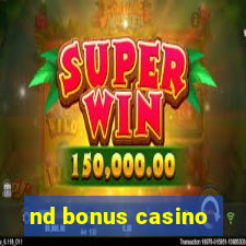 nd bonus casino