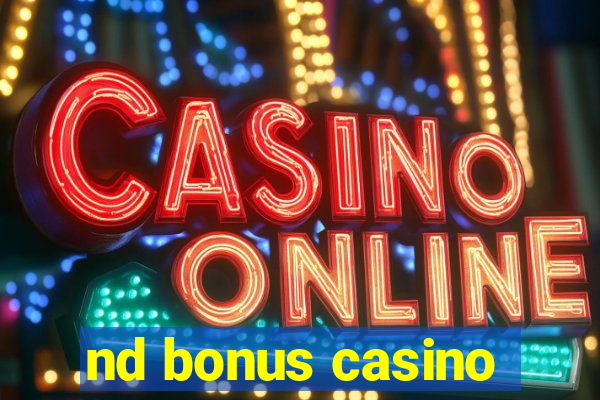 nd bonus casino