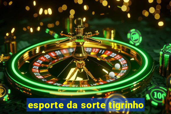 esporte da sorte tigrinho