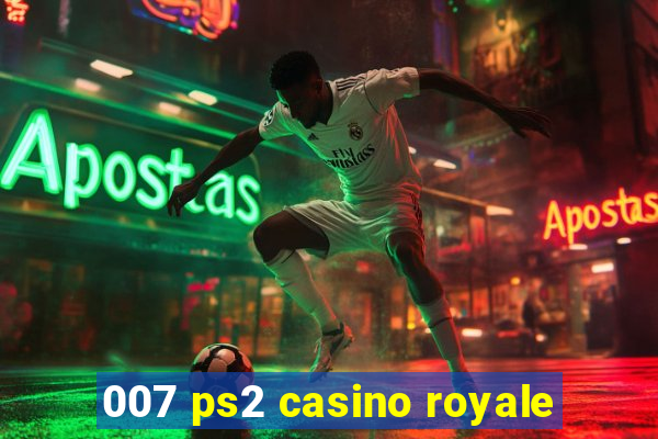 007 ps2 casino royale