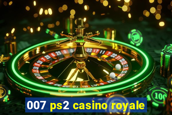 007 ps2 casino royale