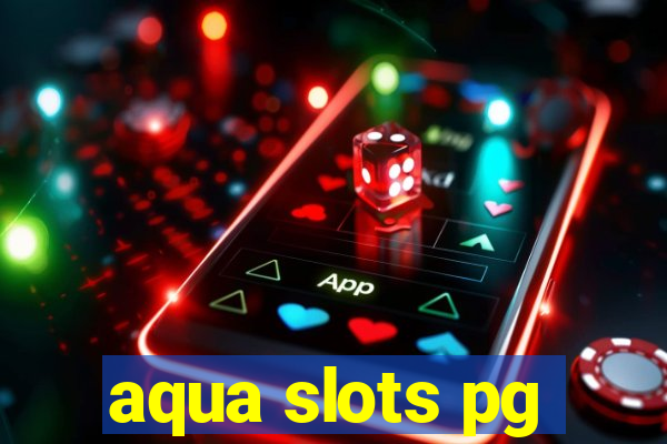 aqua slots pg