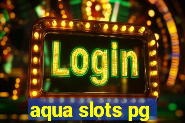 aqua slots pg