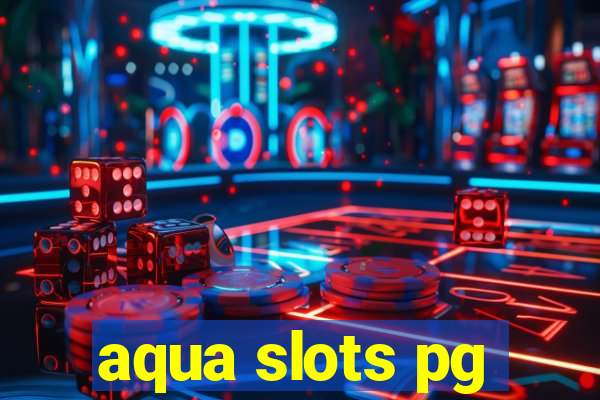 aqua slots pg