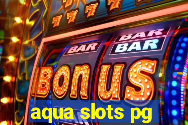 aqua slots pg