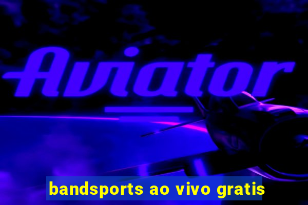 bandsports ao vivo gratis