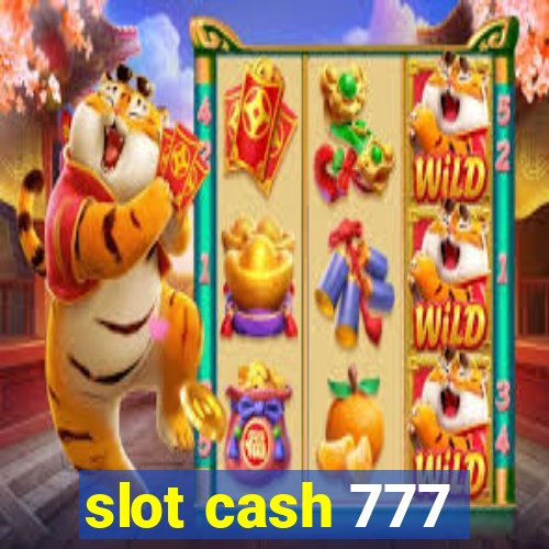 slot cash 777