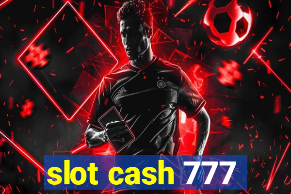 slot cash 777