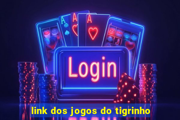 link dos jogos do tigrinho