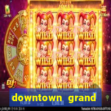 downtown grand hotel and casino in las vegas