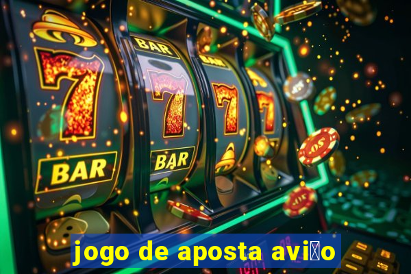 jogo de aposta avi茫o