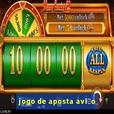 jogo de aposta avi茫o