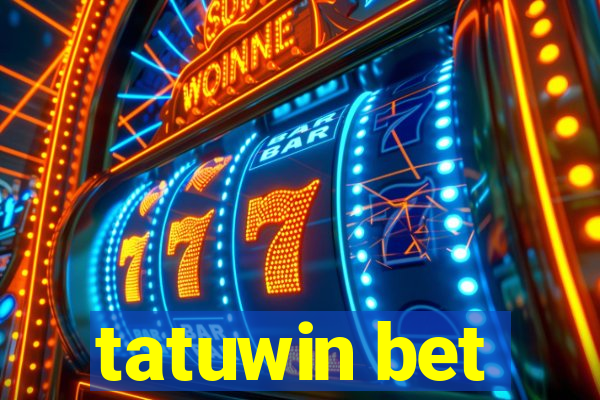 tatuwin bet