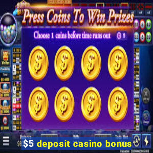 $5 deposit casino bonus