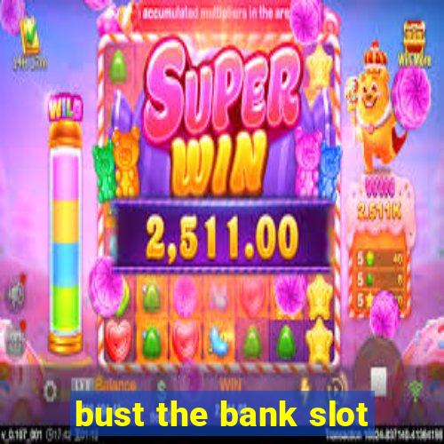 bust the bank slot