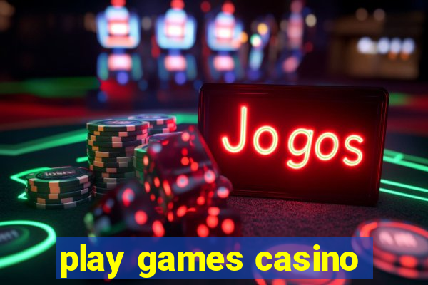 play games casino