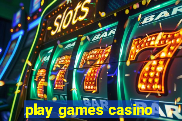 play games casino