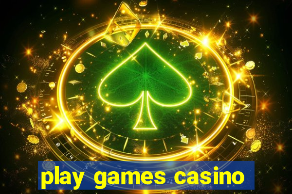 play games casino