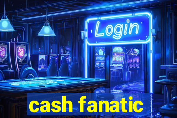 cash fanatic