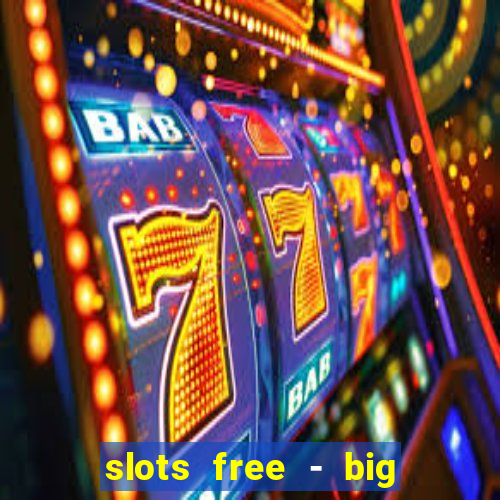 slots free - big win casino