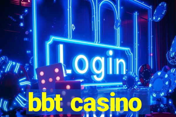 bbt casino