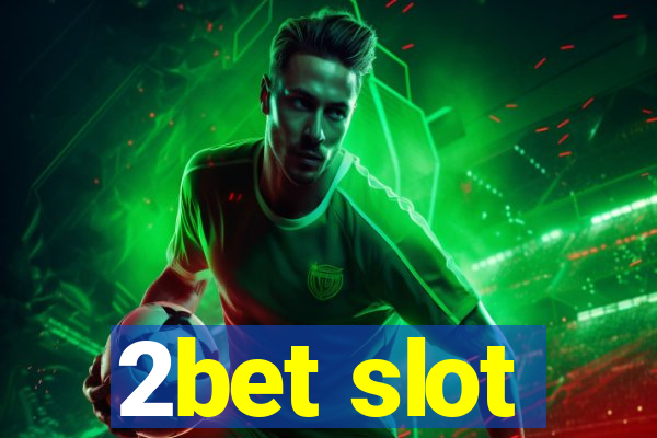 2bet slot