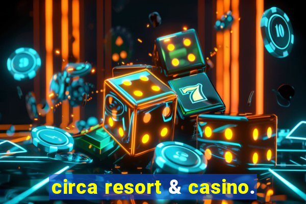 circa resort & casino.