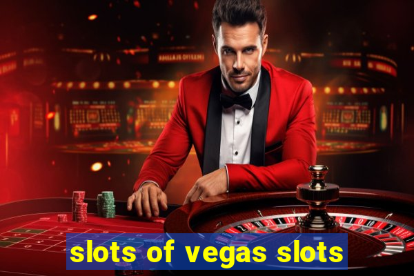 slots of vegas slots