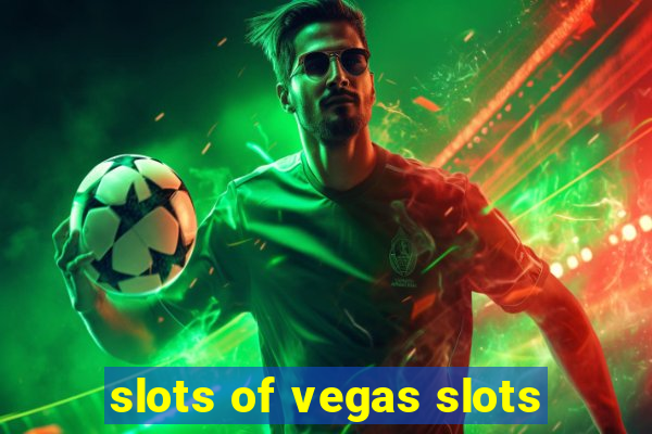 slots of vegas slots