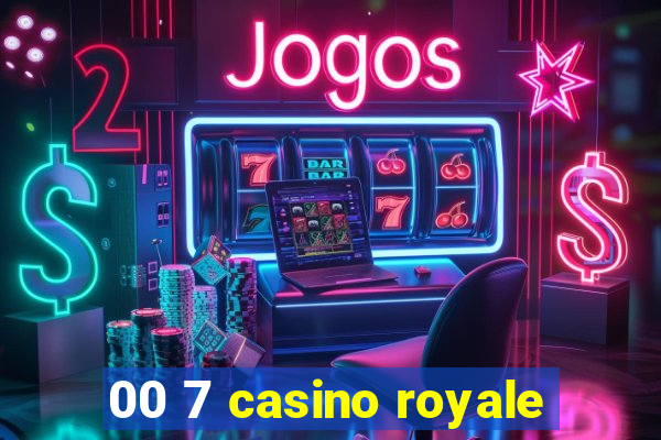 00 7 casino royale