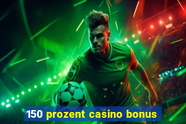 150 prozent casino bonus