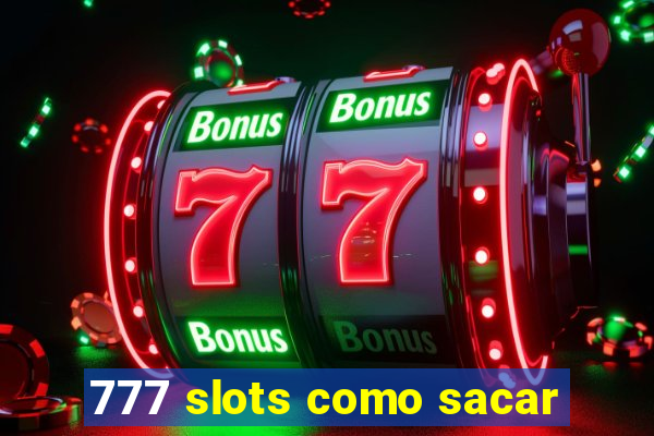 777 slots como sacar