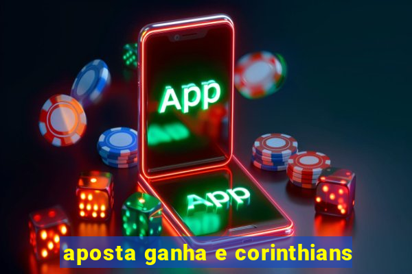 aposta ganha e corinthians