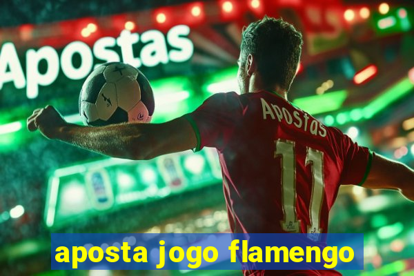 aposta jogo flamengo